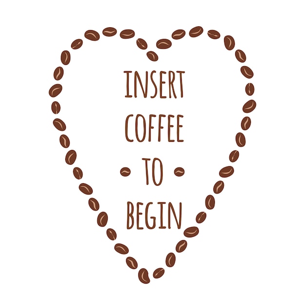 Typographic banner with inspirational phrase about coffee into beans heart shape