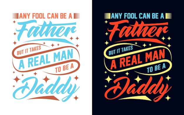 Typography design featuring message Any fool can be a father but it takes a real man to be a daddy