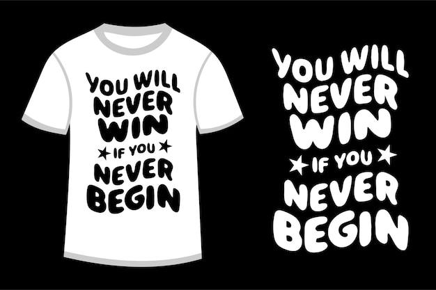 Vector a typography design for tshirt text you will never win if you never begin