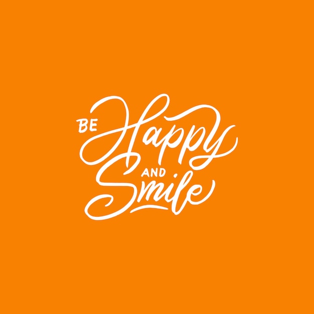 Typography / lettering Design Quotes Be Happy and Smile.