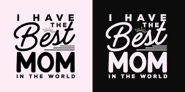 typography lettering quote I have the best mom in the world