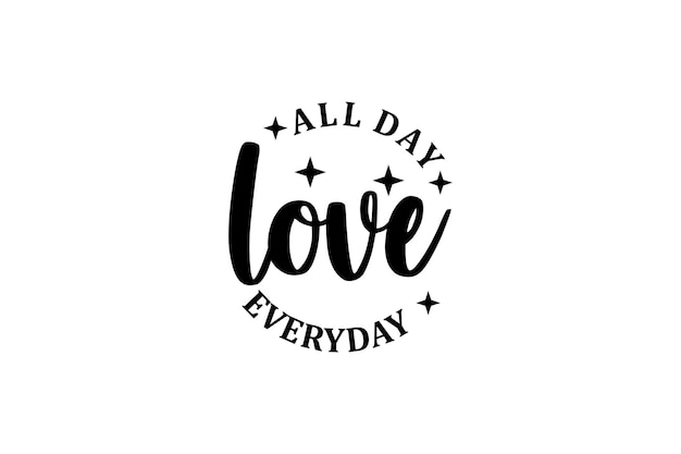 Typography poster with romantic quote. love you all day every day