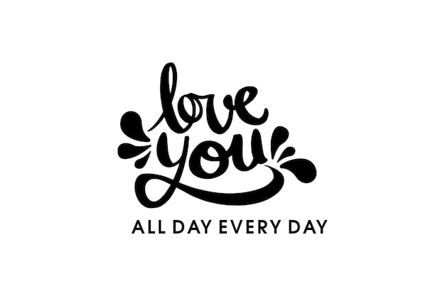 Typography poster with romantic quote. love you all day every day