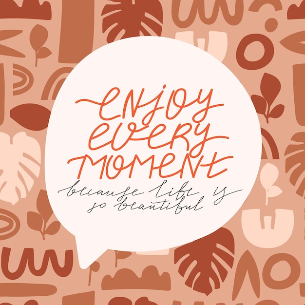 Typography slogan design Enjoy every moment because life is so beautiful sign