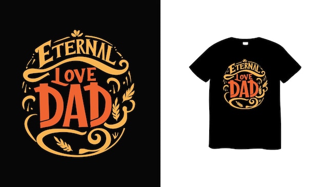 Typography Tshirt design Eternal Love Dad