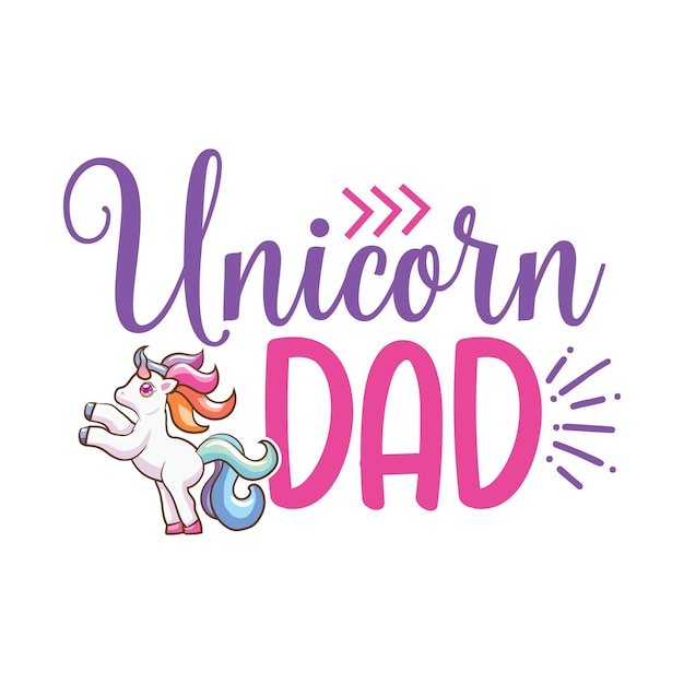 A unicorn dad text that says unicorn dad on it