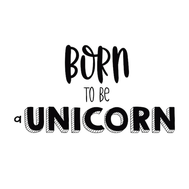 Unicorn poster with lettering. Born to be a unicorn.