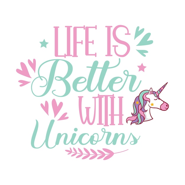 A unicorn and a unicorn with a quote about life is better with unicorns.