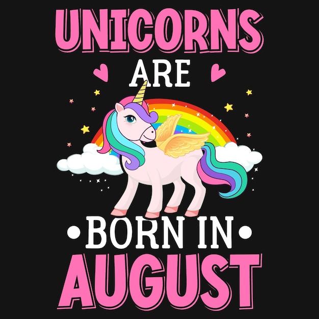 Unicorns are born in august tshirt design