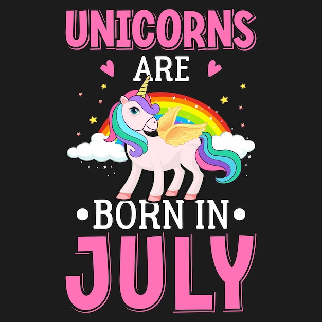 Unicorns are born in july tshirt design