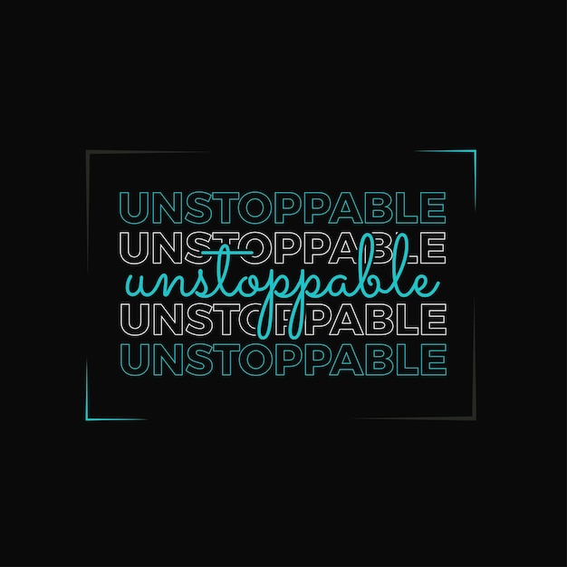 Unstoppable typography T shirt design