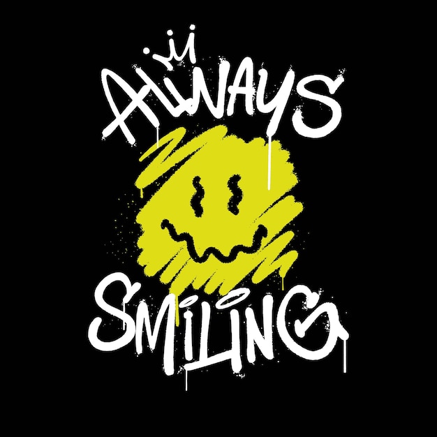 Urban Graffiti Street art Smiling Face with Slogan Always Smiling for T shirt Design