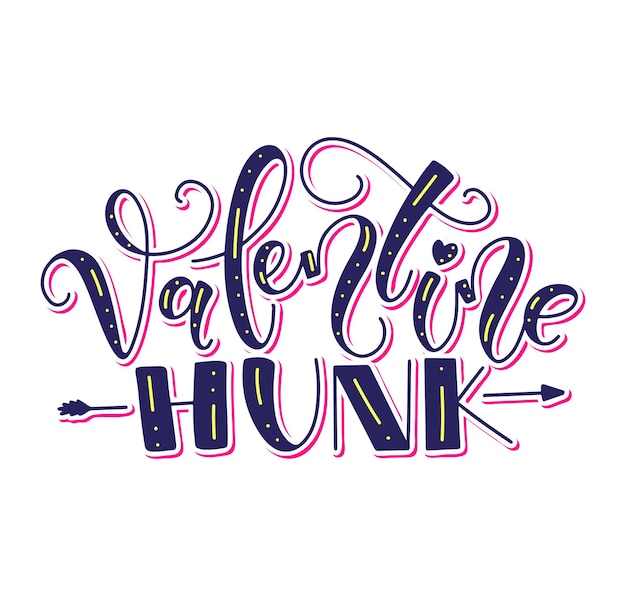 Valentine hunk colored vector illustration with handwritten lettering