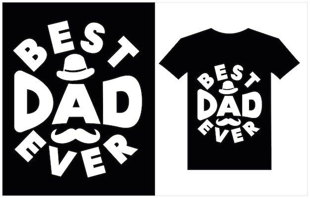 Vector Fathers day typography t shirt design Fathers day t shirt Best dad ever t shirt