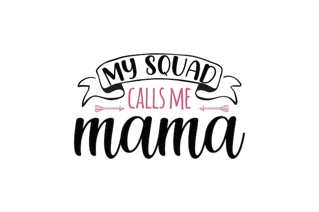 Vector a vector illustration of a black and pink saying my squad calls me mama.