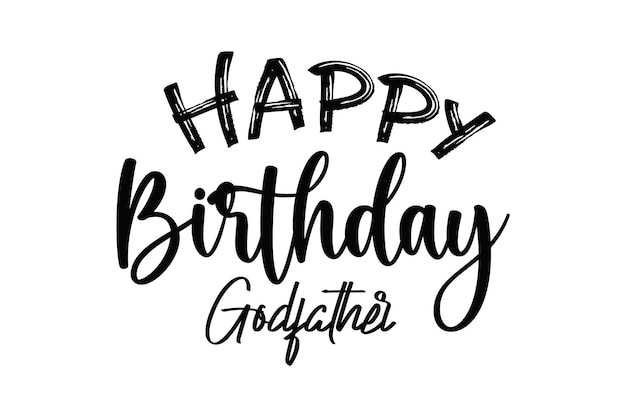 A vector illustration of a black and white happy birthday card with the words happy birthday godfather.