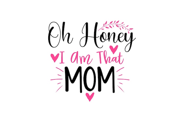 Vector a vector illustration of a phrase that says oh honey i am that mom.