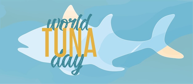 Vector illustration world tuna day 2 may Background banner card poster with text lettering Fish silhouette In blue marine colors