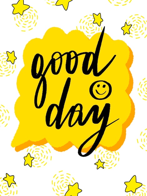 Vector lettering of Good day.  Hand drawn letter on white background with stars. Cute concept.