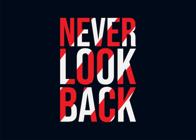 VECTOR NEVER LOOK BACK TYPOGRAPHY T SHIRT DESIGN TEMPLATE