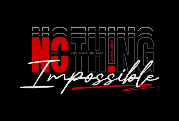 Vector nothing impossible typography t shirt and other uses.