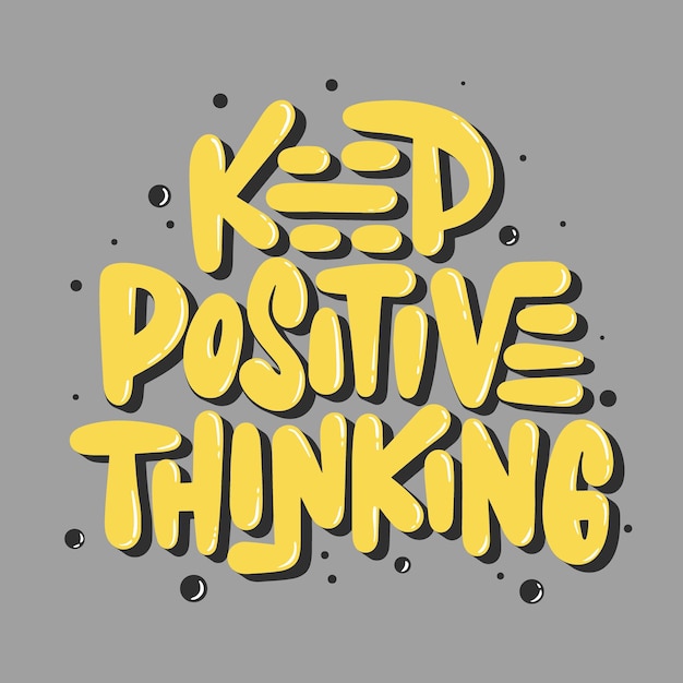 Vector poster with hand drawn unique lettering design element for wall art, decoration, t-shirt prints. Keep positive thinking. Motivational and inspirational quote, handwritten typography.