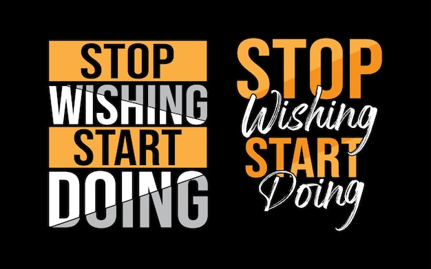 Vector stop wishing start doing modern typography quotes t shirt design