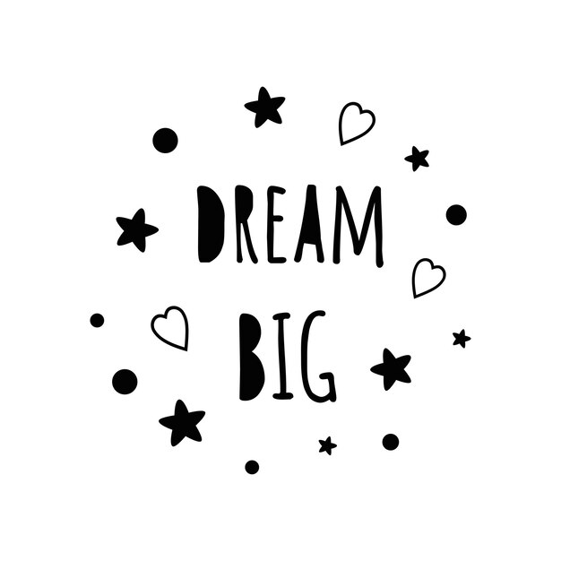 Vector vector typographic inspirational poster baby room with text dream big for decorated cute hand drawn black stars hearts phrase baby shower design card banner cloth childish golden vector illustration