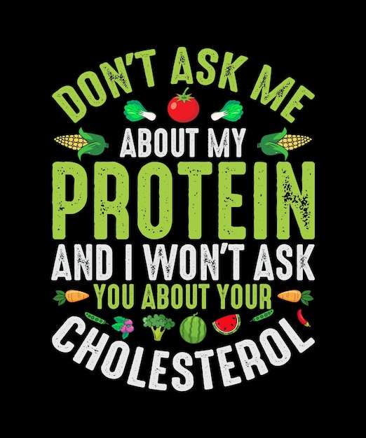 Vegan T-shirt Design Don't Ask Me About My Protein