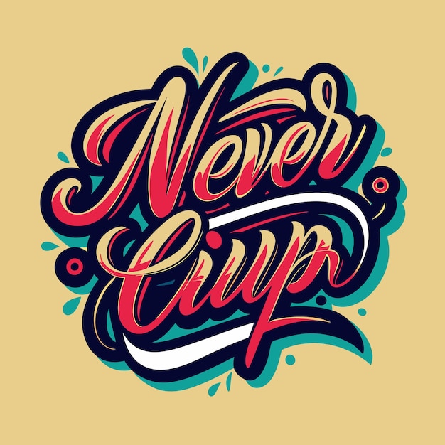 Vector a vibrant illustration with the words quotnever give upquot written in a stylized font with red yellow white blue and teal colors on a cream background