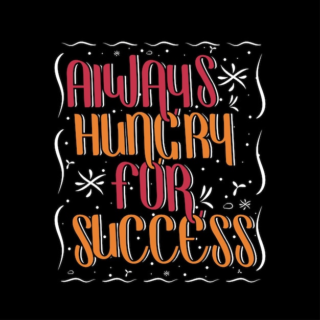 Victor always hungry for success typography tshirt text design