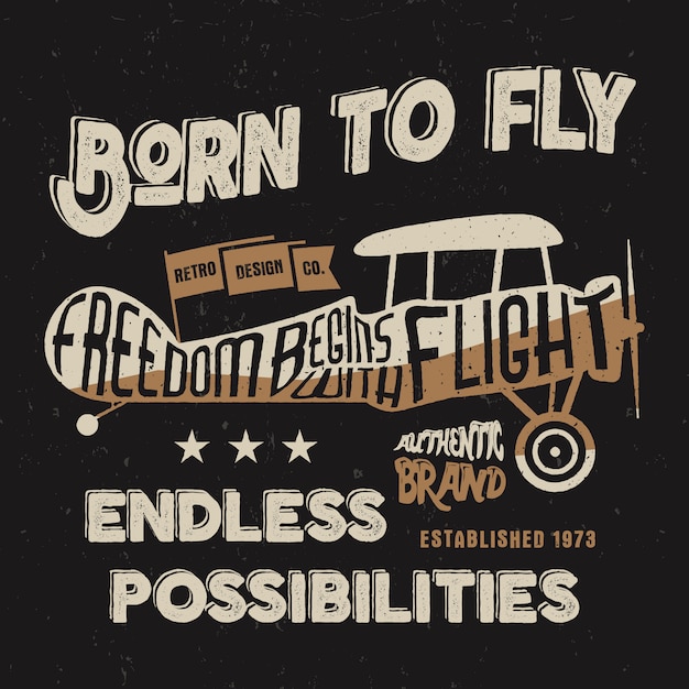 Vintage airplane lettering for printing: Born to fly. Freedom begins with flight. Endless possibilities 