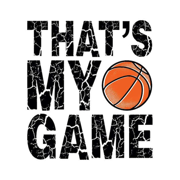 Vintage design basketball that's my game typography ready to print premium vector