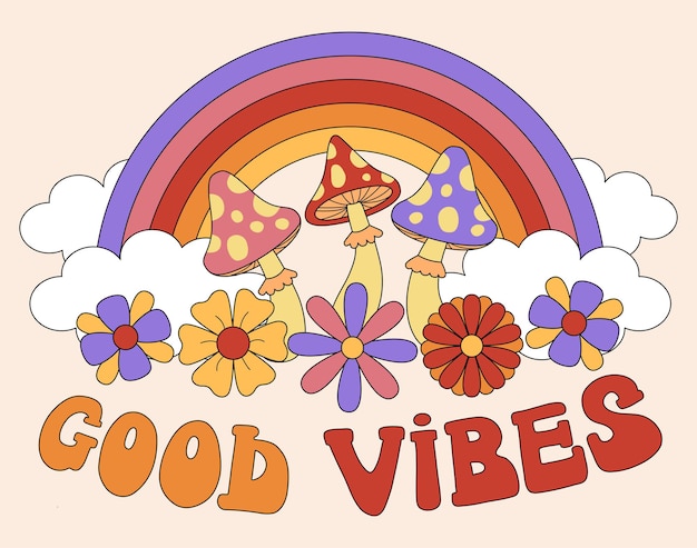 Vintage good vibes slogan  illustration  with rainbow flower  and psychedelic  mushrooms