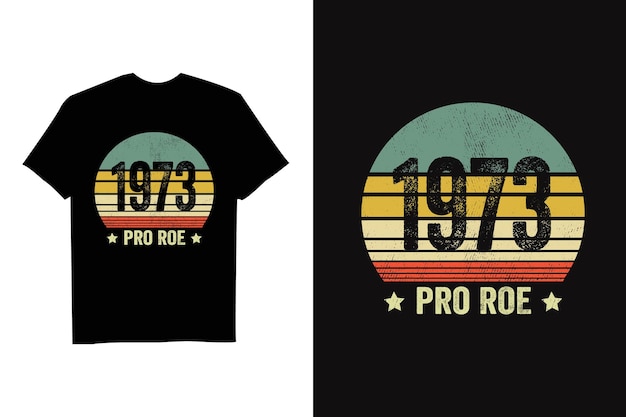 Vintage Pro Roe 1973 - Feminism Women's Rights Feminist T-Shirt