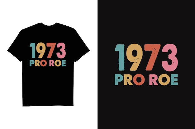 Vintage Pro Roe 1973 - Feminism Women's Rights Feminist T-Shirt