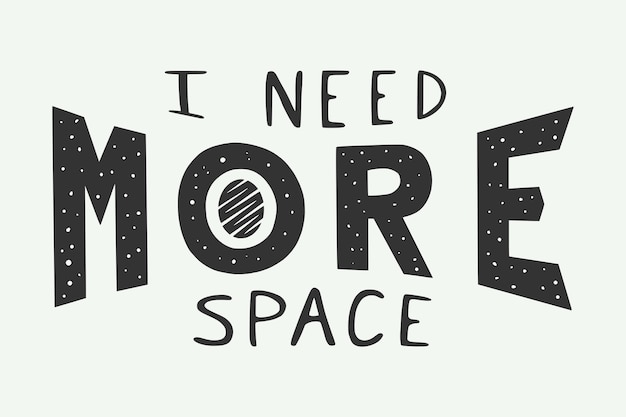 Vintage retro slogan I need more space Can be used for decor poster or print Monochrome