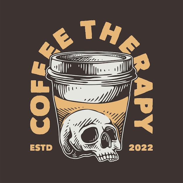 Vintage slogan typography coffee therapy for t shirt design