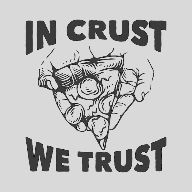 Vintage slogan typography in crust we trust for t shirt design