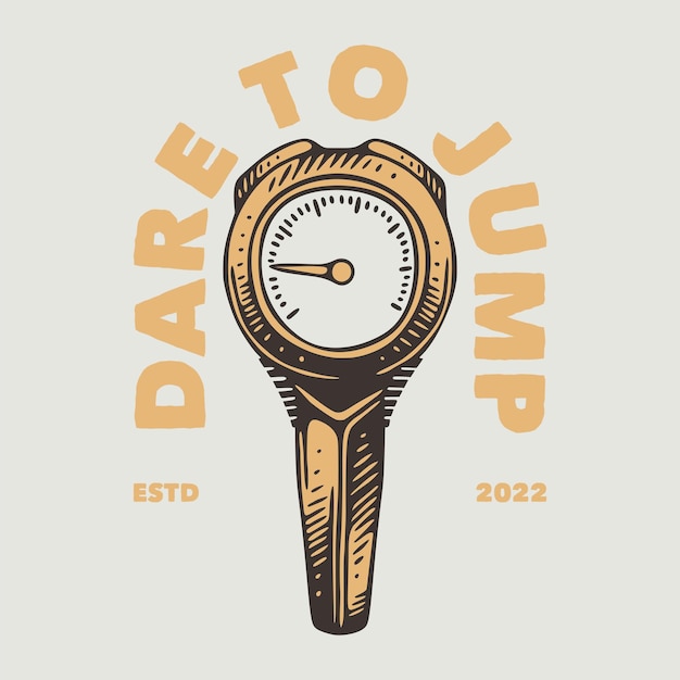 Vintage slogan typography dare to jump for t shirt design