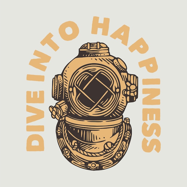 Vintage slogan typography dive into happiness for t shirt design