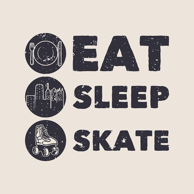 Vintage slogan typography eat sleep skate for t shirt design