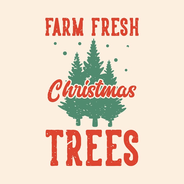 Vintage slogan typography farm fresh christmas trees  