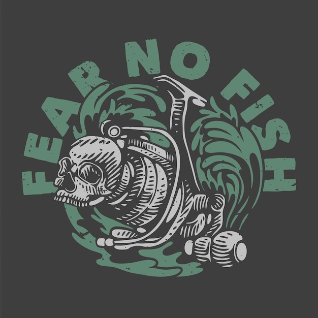 Vintage slogan typography fear no fish for t shirt design