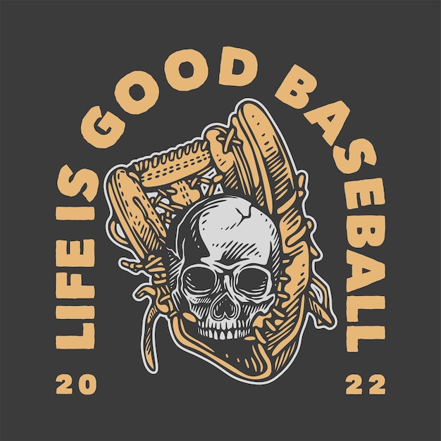 Vintage slogan typography life is good baseball for t shirt design