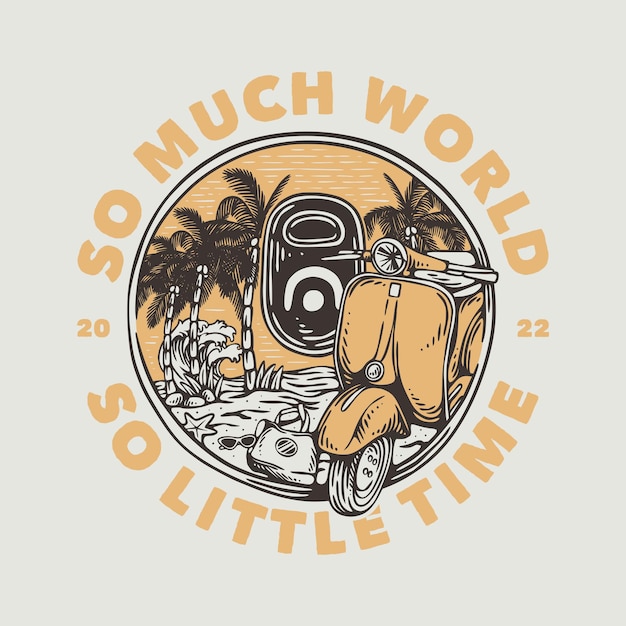 Vintage slogan typography o much world so little time for t shirt design