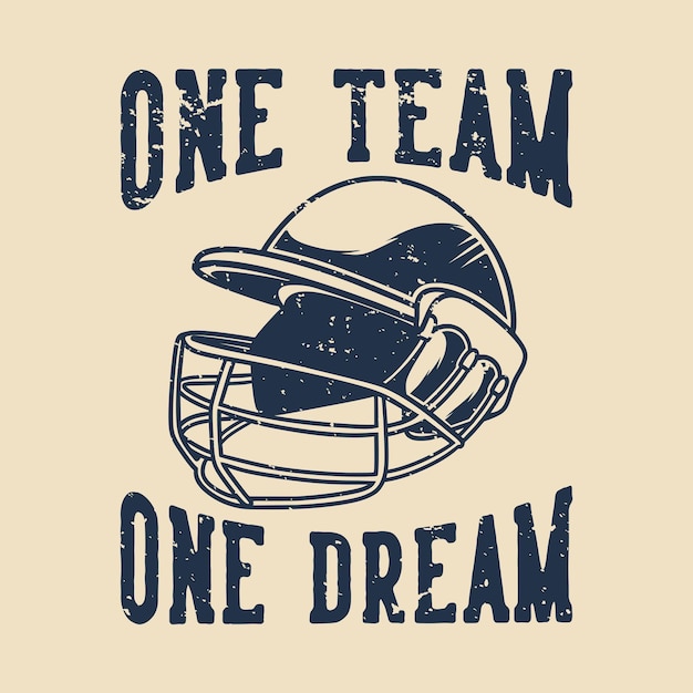 Vintage slogan typography one team one dream for t shirt design