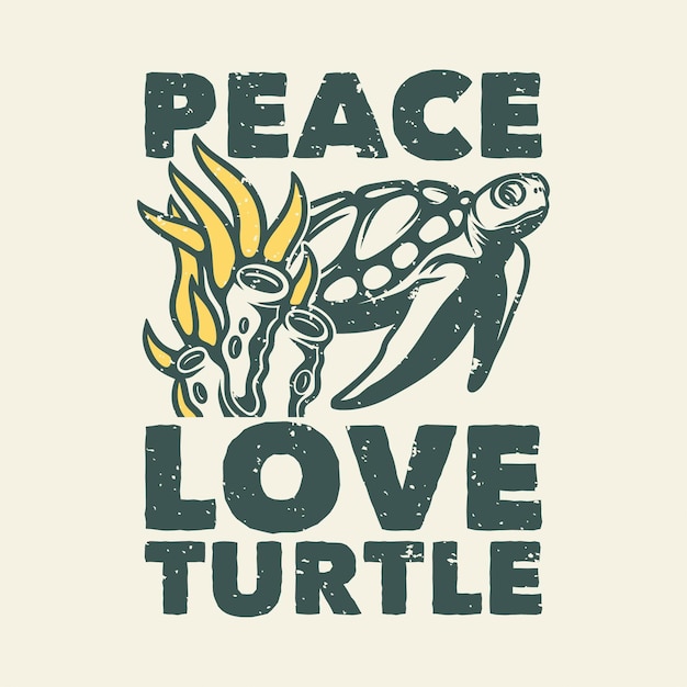 Vintage slogan typography place love turtle for t shirt design