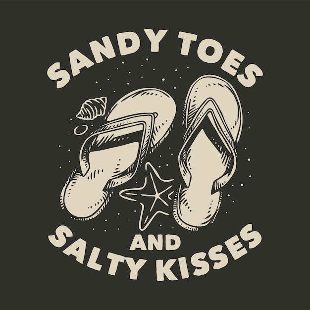 Vintage slogan typography sandy toes and salty kisses for t shirt design