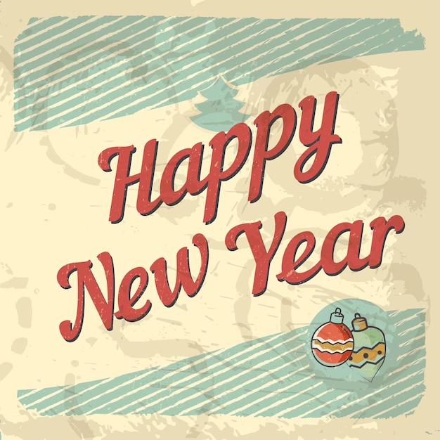 Vintage style greeting card Happy New Year Editable grunge effects can be easily removed for a brand new clean sign